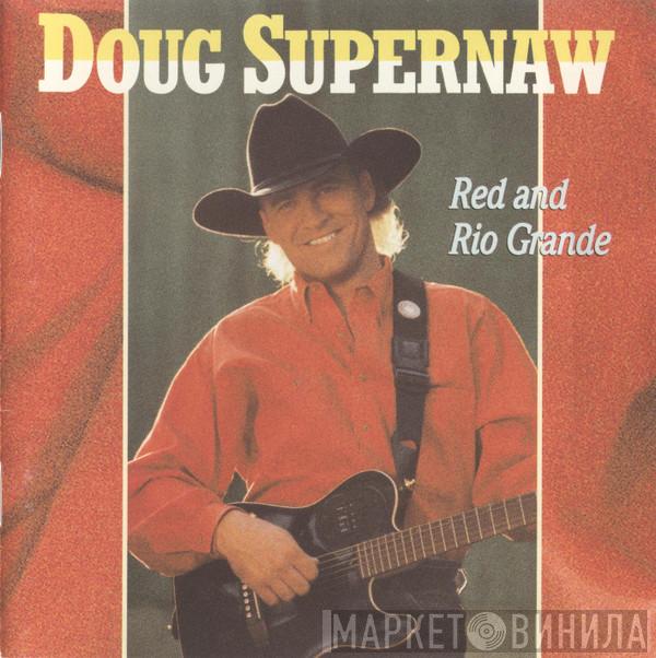 Doug Supernaw - Red And Rio Grande