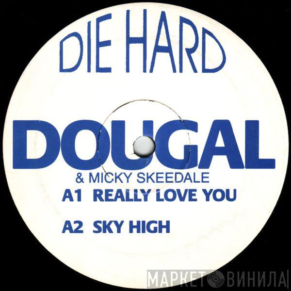 Dougal & Mickey Skeedale - Really Love You / Sky High
