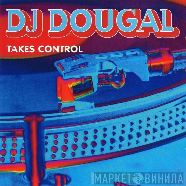  Dougal  - DJ Dougal Takes Control