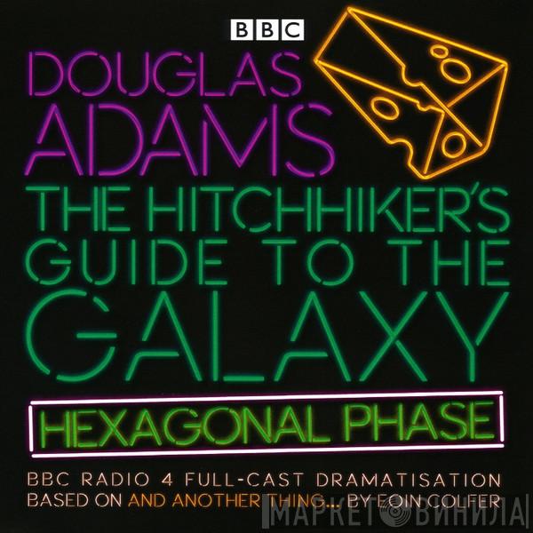 , Douglas Adams , Eoin Colfer  Dirk Maggs  - The Hitchhiker's Guide To The Galaxy (Hexagonal Phase)
