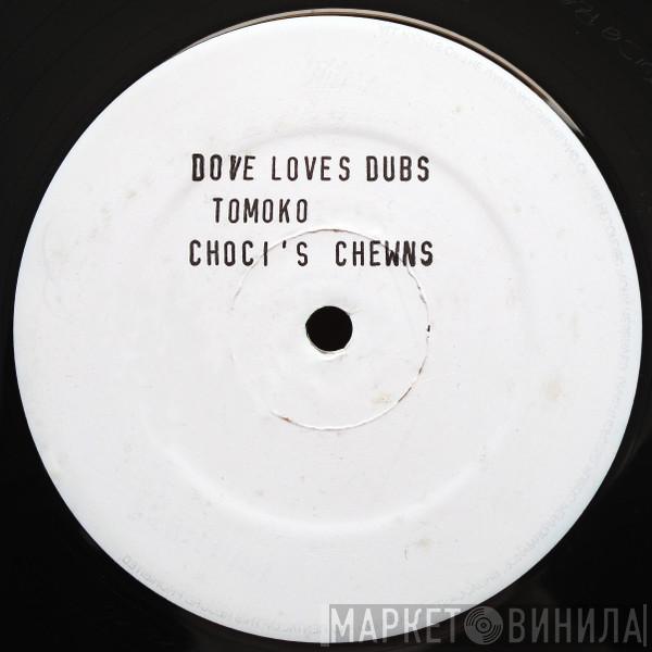 Dove Loves Dub - Tomoko / Chiki Bam