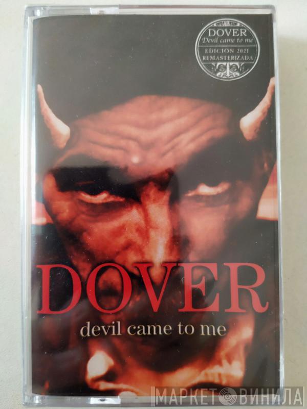  Dover  - Devil Came To Me