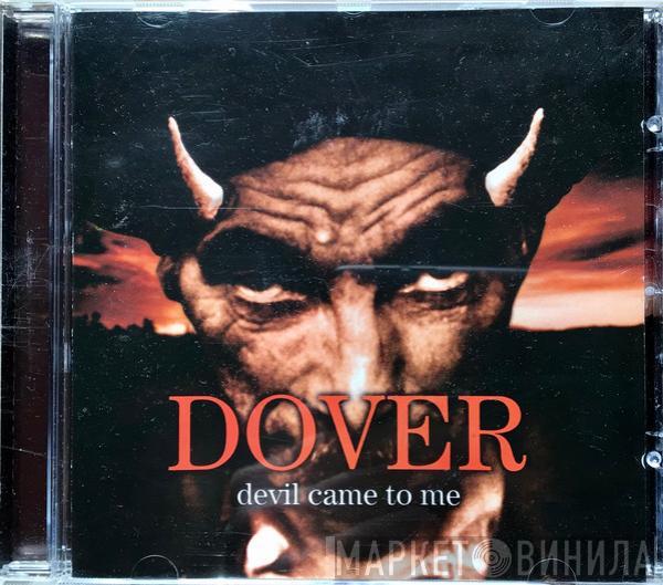  Dover  - Devil Came To Me