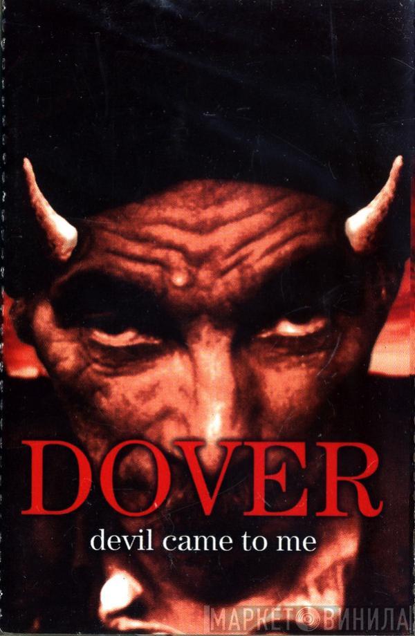  Dover  - Devil Came To Me