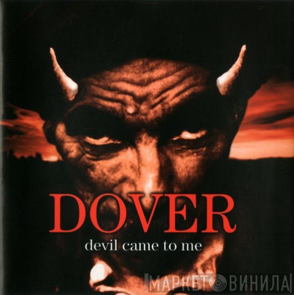  Dover  - Devil Came To Me
