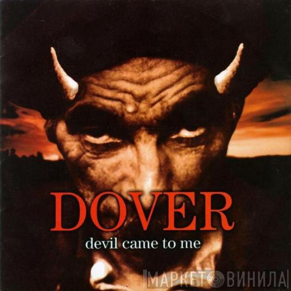  Dover  - Devil Came To Me