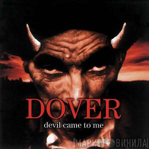  Dover  - Devil Came To Me