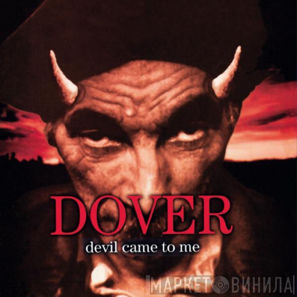  Dover  - Devil Came To Me