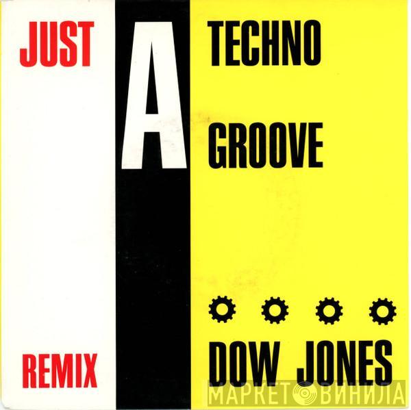  Dow Jones  - Just A Techno Groove (Remix)