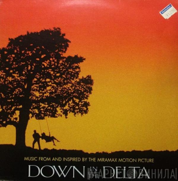  - Down In The Delta (Music From And Inspired By The Miramax Motion Picture)