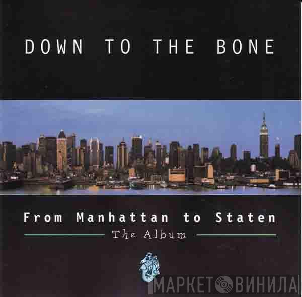 Down To The Bone - From Manhattan To Staten - The Album