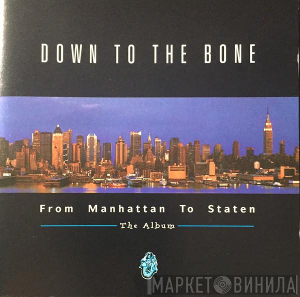  Down To The Bone  - From Manhattan To Staten - The Album