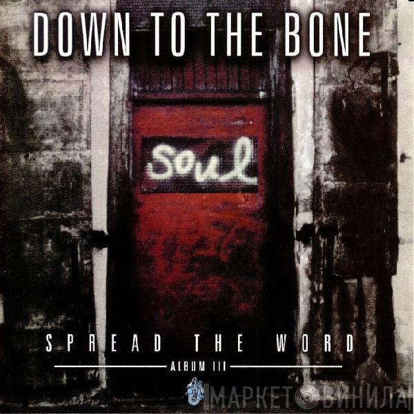  Down To The Bone  - Spread The Word - Album III