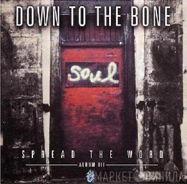  Down To The Bone  - Spread The Word - Album III