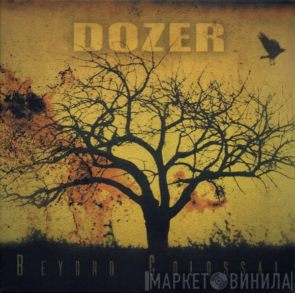 Dozer  - Beyond Colossal