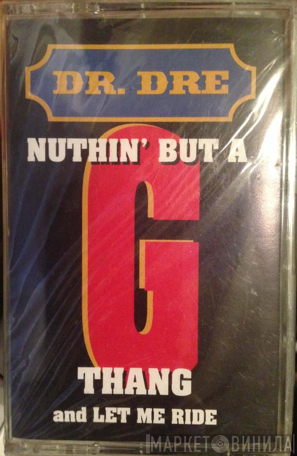 Dr. Dre - Nuthin' But A 'G' Thang / Let Me Ride