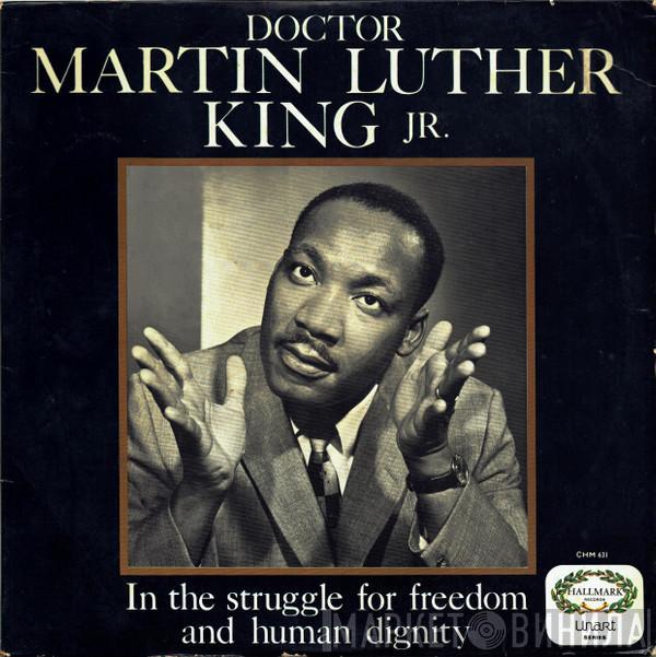 Dr. Martin Luther King, Jr. - In The Struggle For Freedom And Human Dignity