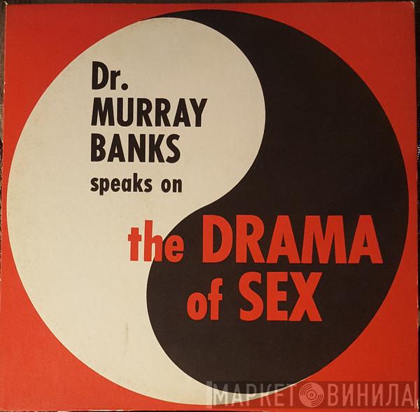 Dr. Murray Banks - Dr. Murray Banks Speaks On The Drama Of Sex