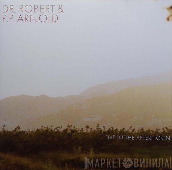 Dr. Robert, P.P. Arnold - Five In The Afternoon