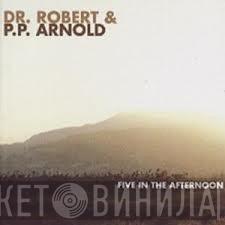 Dr. Robert, P.P. Arnold - Five In The Afternoon