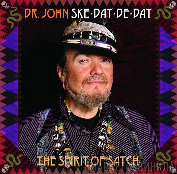 Dr. John - Ske-Dat-De-Dat The Spirit Of Satch