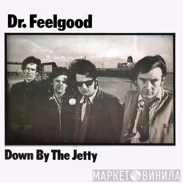 Dr. Feelgood - Down By The Jetty