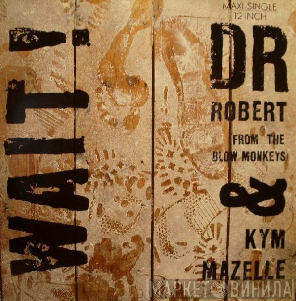 Dr. Robert, Kym Mazelle - Wait!