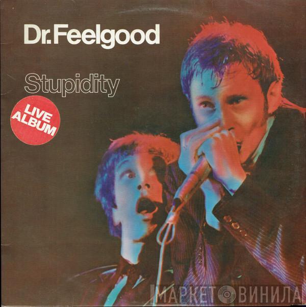 Dr. Feelgood - Stupidity
