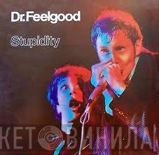  Dr. Feelgood  - Stupidity