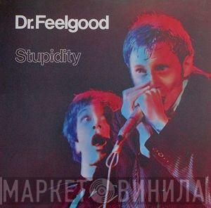  Dr. Feelgood  - Stupidity