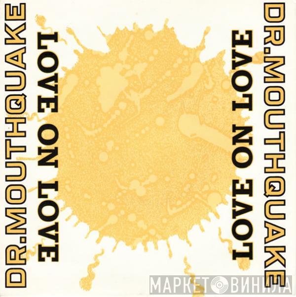 Dr. Mouthquake - Love On Love
