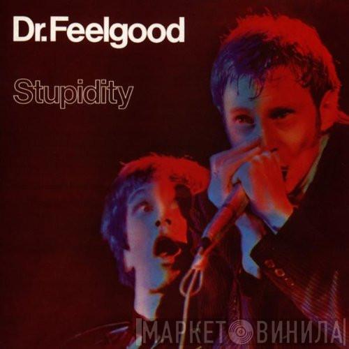  Dr. Feelgood  - Stupidity