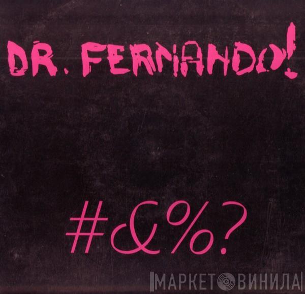 Dr. Fernando! - #&%?