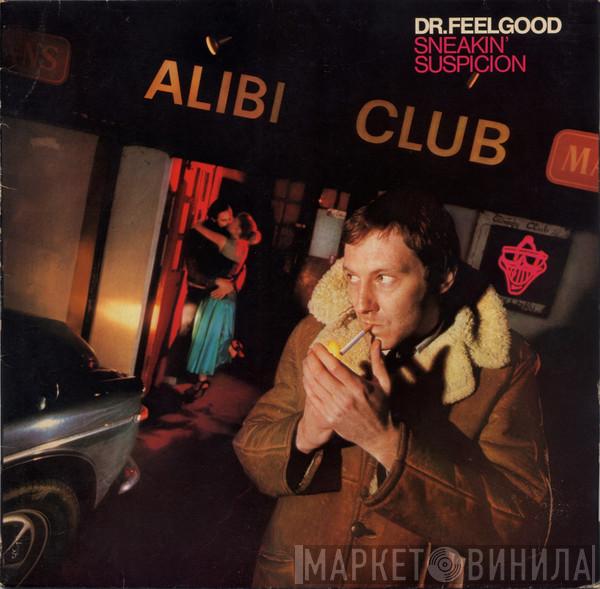  Dr. Feelgood  - Sneakin' Suspicion