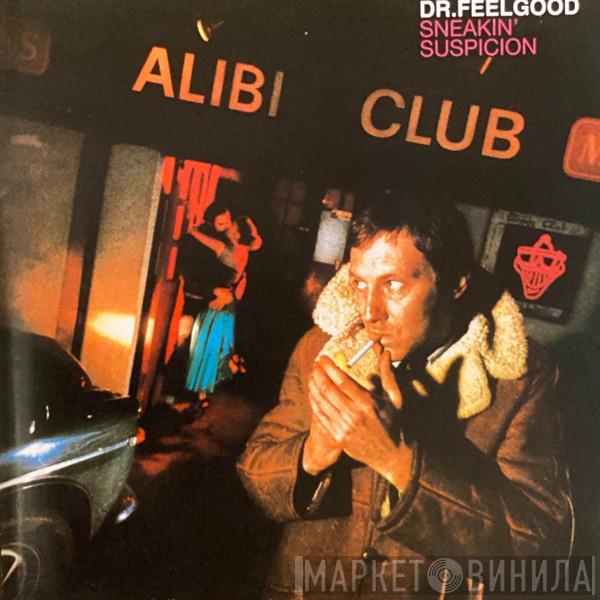 Dr. Feelgood  - Sneakin' Suspicion