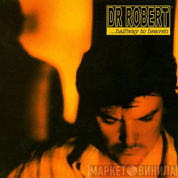 Dr. Robert - Halfway To Heaven