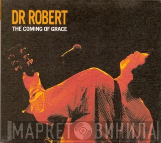 Dr. Robert - The Coming Of Grace