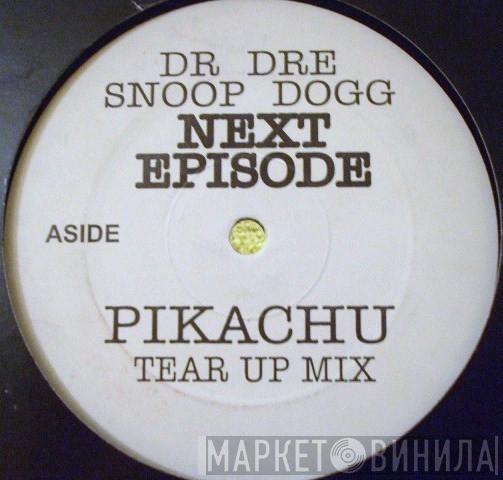 Dr. Dre - Next Episode (Pikachu Tear Up Mix)