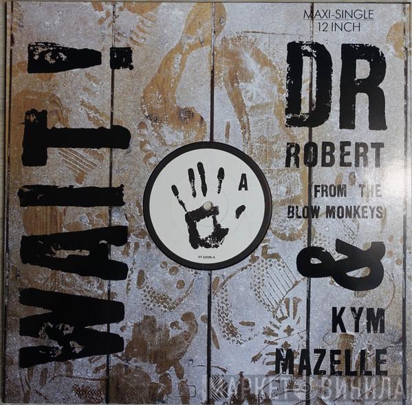 Dr. Robert, Kym Mazelle - Wait!