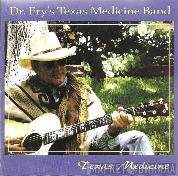 Dr. Fry's Texas Medicine Band - Texas Medicine