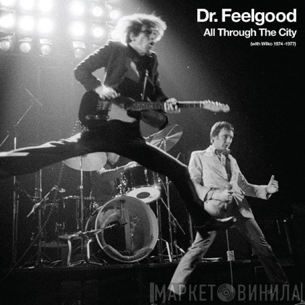Dr. Feelgood - All Through The City (With Wilko 1974-1977)