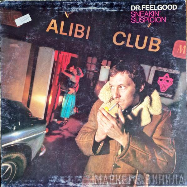  Dr. Feelgood  - Sneakin' Suspicion