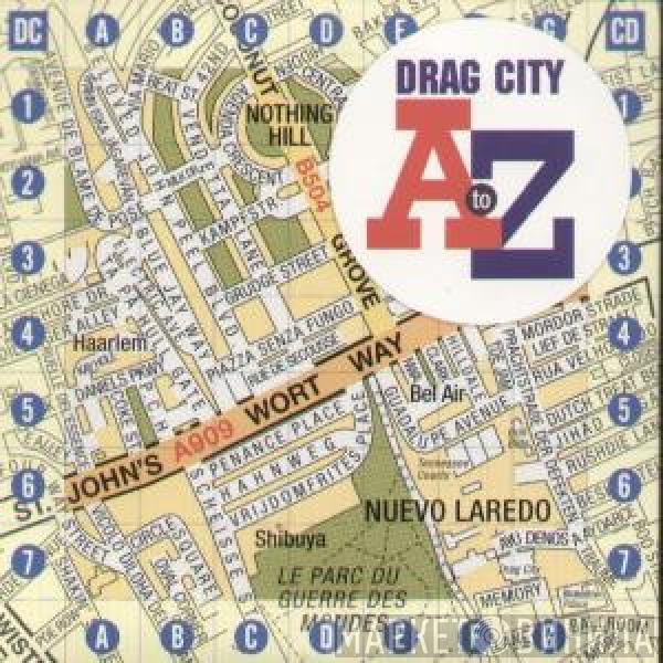  - Drag City A To Z