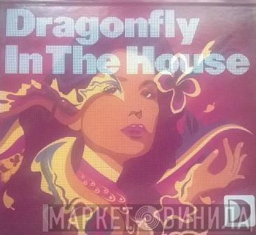  - Dragonfly In The House
