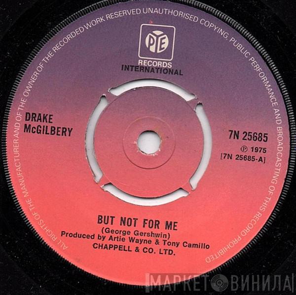 Drake McGilbery - But Not For Me