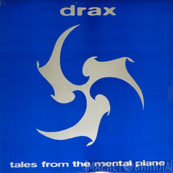  Drax  - Tales From The Mental Plane