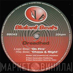 Dreadhed - On Fire / Chaos & Might