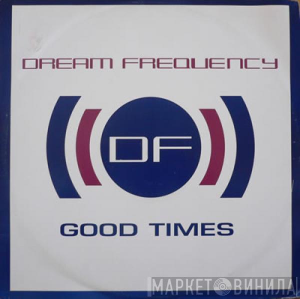  Dream Frequency  - Good Times / The Dream