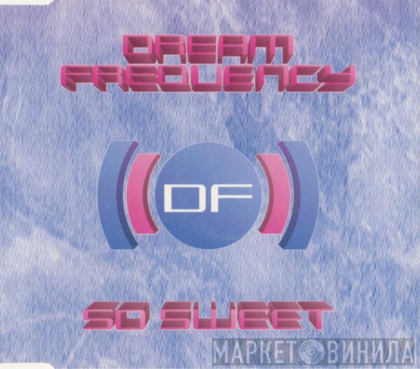 Dream Frequency - So Sweet