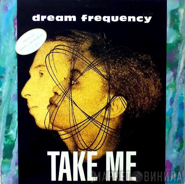  Dream Frequency  - Take Me